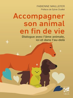 cover image of Accompagner son animal en fin de vie--Dialogue avec l?âme animale, ici et dans l?au-delà